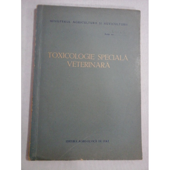 TOXICOLOGIE SPECIALA VETERINARA - MINISTERUL AGRICULTURII SI SILVICULTURII TOXICOLOGIE SPECIALA VETERINARA - MINISTERUL AGRICULTURII SI SILVICULTURII